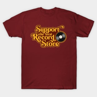 Support your local record store, Vinyl Collectors, Music Lovers T-Shirt